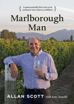 Marlborough Man: A Quintessentially Kiwi Story of an Accidental         Wine-Industry Trailblazer