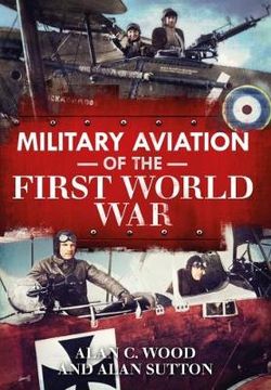 Military Aviation in the First World War