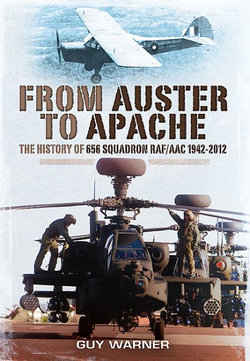 From Auster to Apache: The History of 656 Squadron RAF/AAC 1942-2012