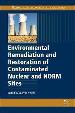 Environmental Remediation and Restoration of Contaminated Nuclear and Norm Sites