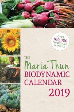 Calendrier Maria Thun 2023 The Maria Thun Biodynamic Calendar 2019: 2019 | Angus & Robertson