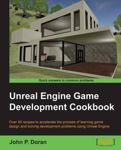 Unreal Engine Game Development Cookbook