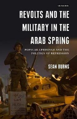 Revolts and the Military in the Arab Spring