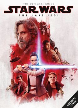 Star Wars: The Last Jedi: The Ultimate Guide 