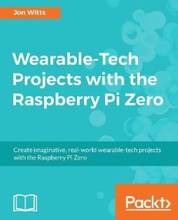 Wearable Projects with Raspberry Pi Zero