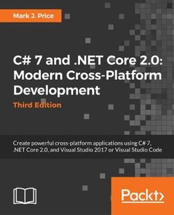 C# 7. 1 and . Net Core 2. 0 - Modern Cross-Platform Development - Third Edition