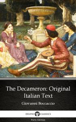 The Decameron Original Italian Text by Giovanni Boccaccio - Delphi Classics (Illustrated)