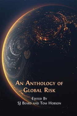 An Anthology of Global Risk