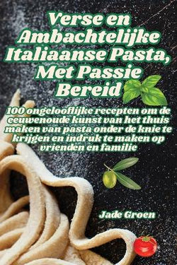 Verse en Ambachtelijke Italiaanse Pasta, Met Passie Bereid