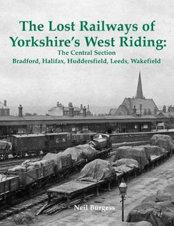 The Lost Railways of Yorkshire's West Riding