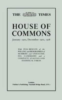 The "Times" Guide to the House of Commons: Complete Election Statistics for January 1910, December 1910 and 1918 v. 2