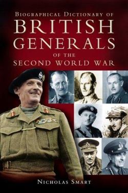 Biographical Dictionary of British Generals of the Second World War