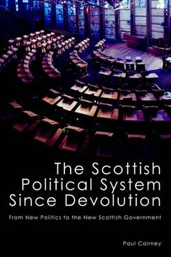 The Scottish Political System Since Devolution