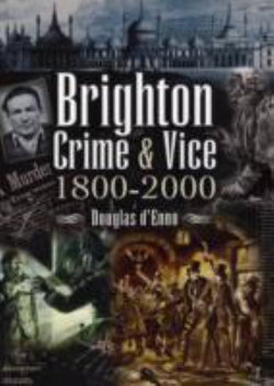 Brighton Crime and Vice: 1800-2000