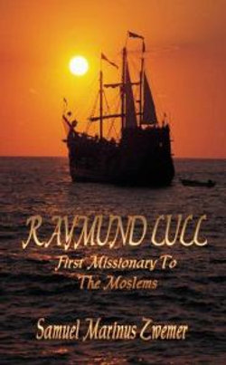 Raymund Lull, First Missionary to the Moslems