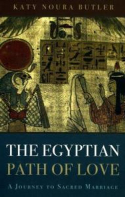 Egyptian Path of Love, The - A Journey to Sacred Marriage