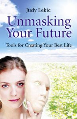 Unmasking Your Future - Tools For Creating Your Best Life