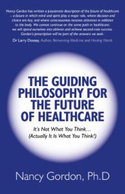 Guiding Philosophy for the Future of Healthcare, - It s Not What You Think(Actually It Is What You Think!)