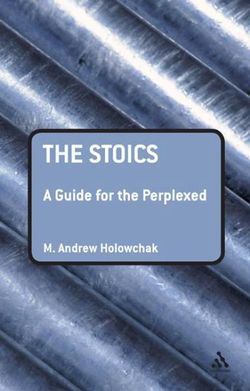 The Stoics: A Guide for the Perplexed