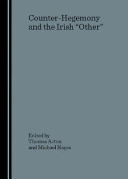 Counter-Hegemony and the Irish "Other"