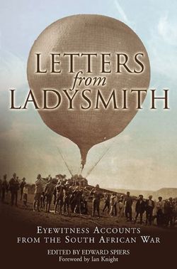 Letters from Ladysmith: Eyewitness Accounts from the South African War