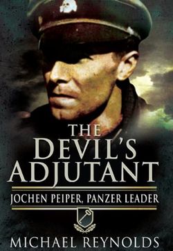 Devil's Adjutant: Jochen Peiper, Panzer Leader