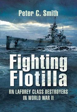 Fighting Flotilla: RN Laforey Class Destroyers in World War Ii