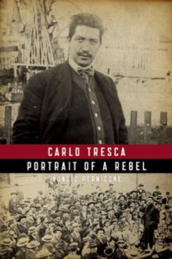 Carlo Tresca: Portrait Of A Rebel