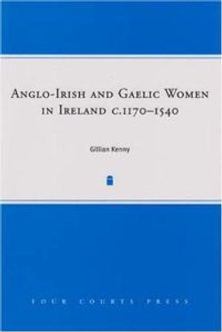 Anglo-Irish and Gaelic Women in Ireland, C 1277-1534