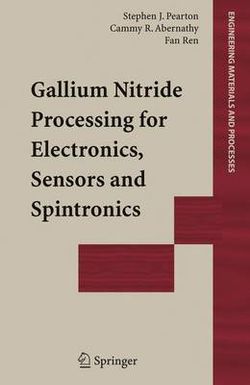 Gallium Nitride Processing for Electronics, Sensors and Spintronics