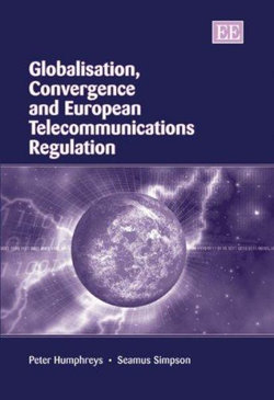 Globalisation, Convergence and European Telecommunications Regulation