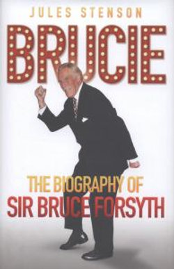 Brucie the Biography of Sir Bruce Forsyth