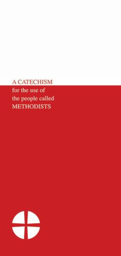 A Catechism for the Use of the People Called Methodists