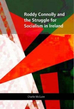 Roddy Connolly and the Struggle for Socialism in Ireland