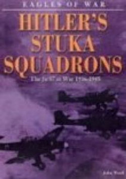 Eagles of War: Hitler's Stuka Squadrons