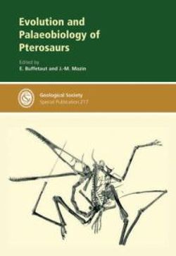 Evolution & Palaeobiology of Pterosaurs: Special Publication no 217