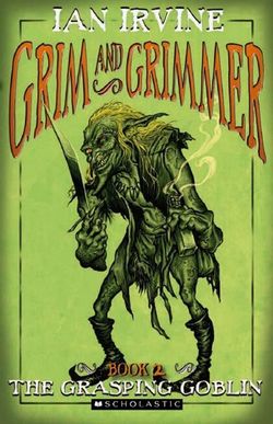 Grim and Grimmer #2: Grasping Goblin