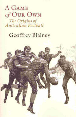 A Game of our Own: The Origins of Australian Football