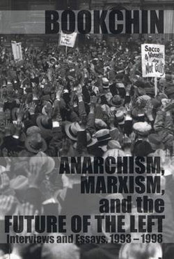 Anarchism, Marxism, And The Future Of The Left