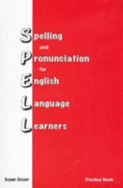 Spelling and Pronunciation for English Language Learners: Practice Book