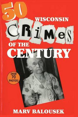 50 Wisconsin Crimes of the Century