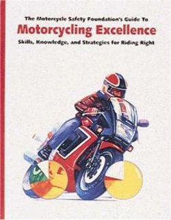 The Motorcycle Safety Foundation's Guide to Motorcycling Excellence