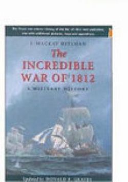 The Incredible War of 1812