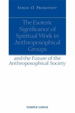 The Esoteric Significance of Spiritual Work in Anthroposophical Groups