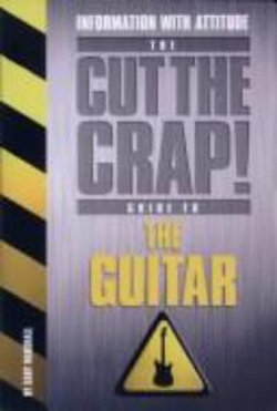 Cut the Crap Guide to the Guitar