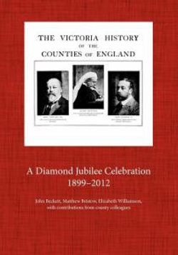 The Victoria County History 1899-2012 a Diamond Jubilee Celebration