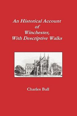 An Historical Account of Winchester, With Descriptive Walks