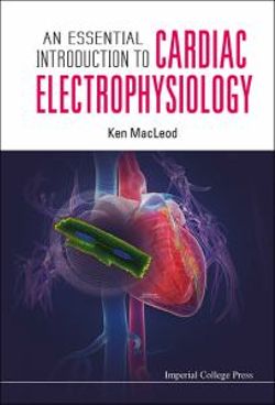 Essential Introduction To Cardiac Electrophysiology, An