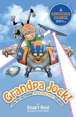 Grandpa Jock and the Incredible Iron-Bru-Man Incident