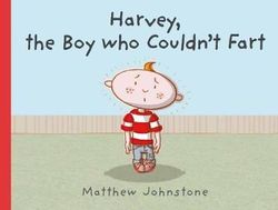 Harvey, the Boy Who Couldn't Fart